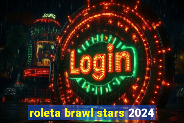 roleta brawl stars 2024